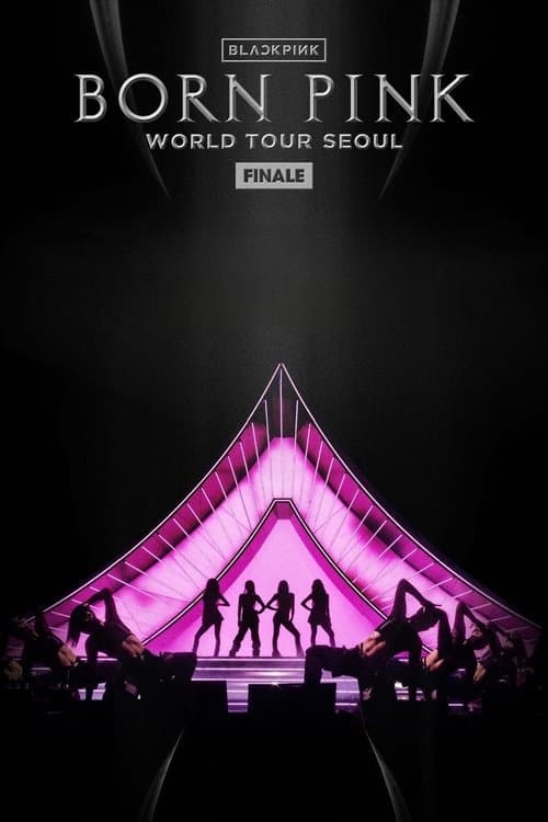 BLACKPINK - WORLD TOUR [BORN PINK] FINALE IN SEOUL