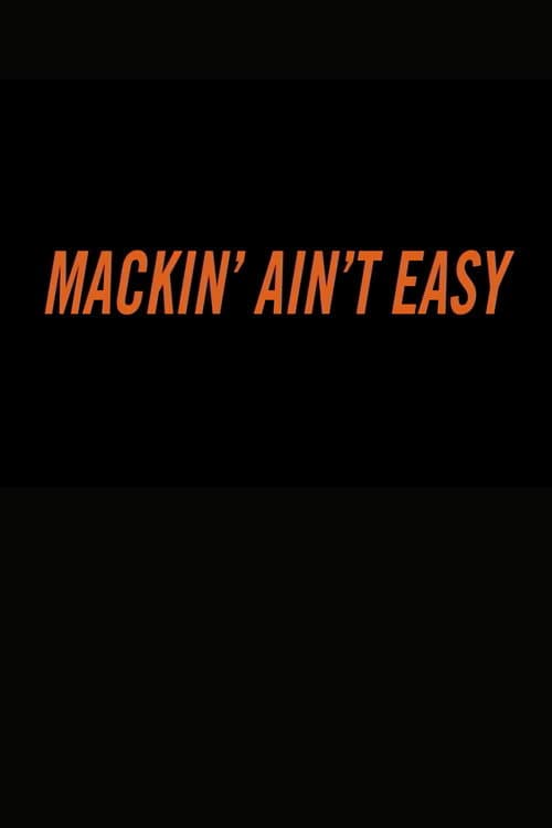 Mackin’ Ain’t Easy