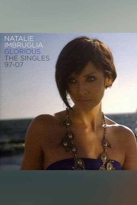 Natalie Imbruglia - Glorious: The Singles 97-07