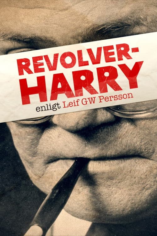 Revolver-Harry - enligt Leif GW Persson