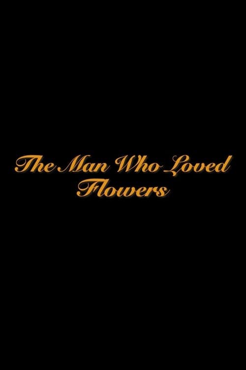 The Man Who Loved Flowers