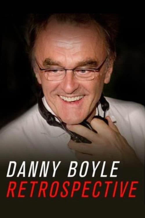 Danny Boyle: Retrospective