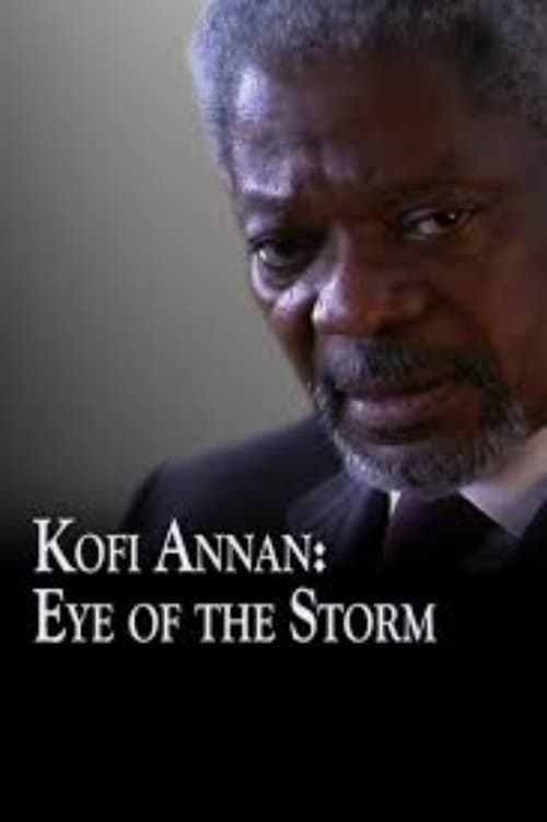 Kofi Annan: Eye of the Storm