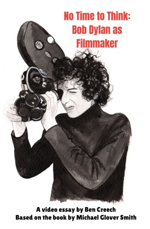 No Time to Think: Bob Dylan as Filmmaker