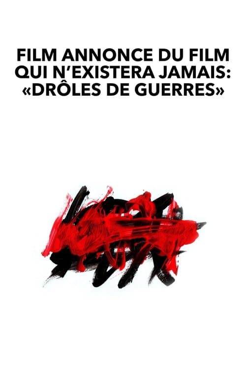 Film annonce du film qui n’existera jamais: «Drôles de guerres»