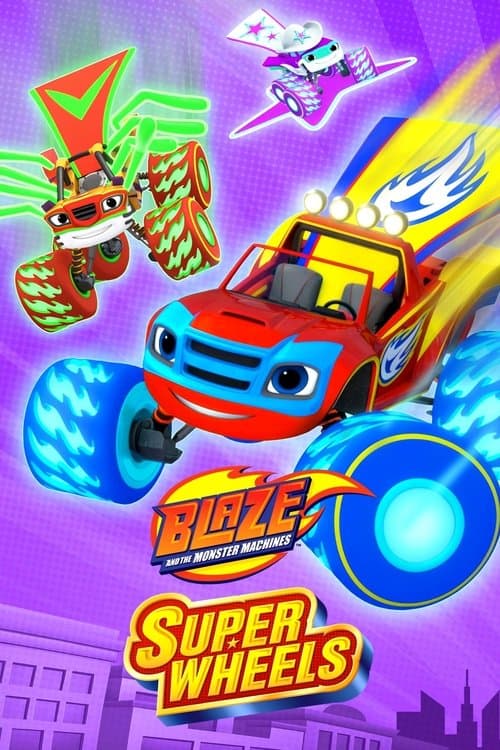 Blaze and the Monster Machines: Super Wheels