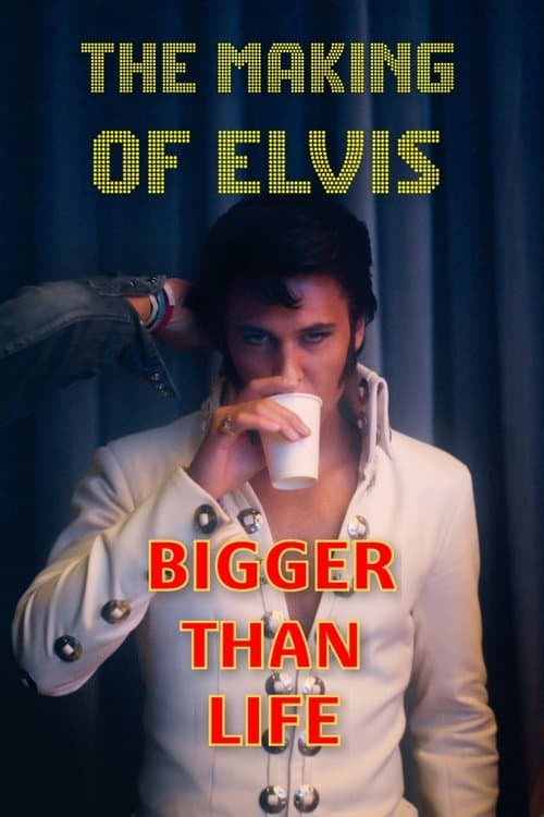 Bigger Than Life - The Making of Elvis
