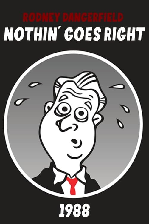 Rodney Dangerfield: Nothin' Goes Right