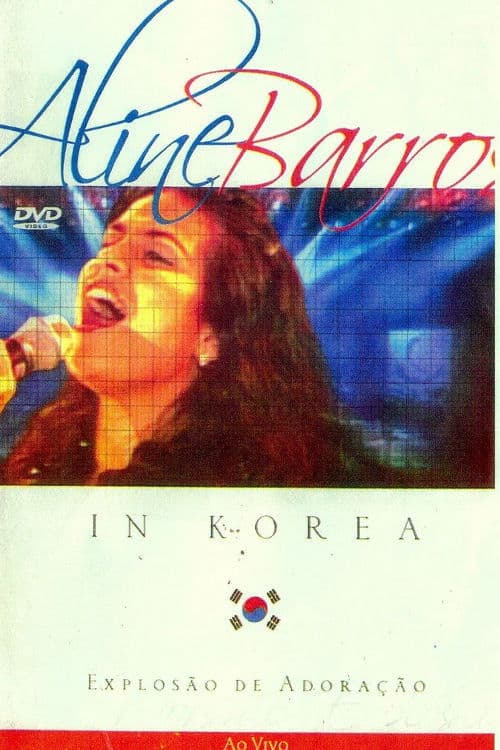 Explosão de Adoração: Aline Barros In Korea Ao Vivo